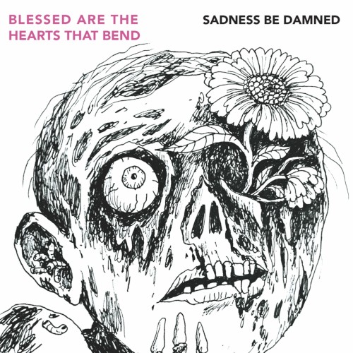 Sadness Be Damned