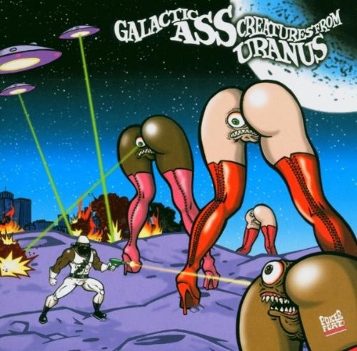 Galactic Ass Creatures From Uranus