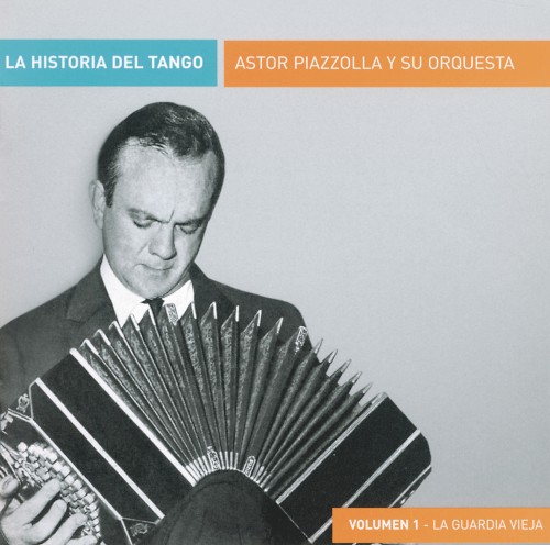 La Historia del Tango, Volume 1: La Guardia Vieja