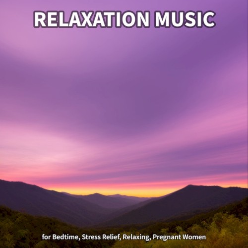Relaxation Music for Bedtime, Stress Relief, Relaxing, Pregnant Women