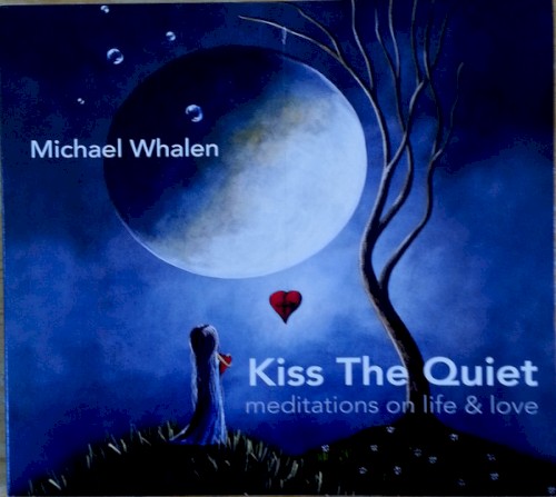 Kiss The Quiet: Meditations On Life & Love