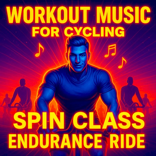 Workout Music for Cycling (Spin Class Endurance Ride)