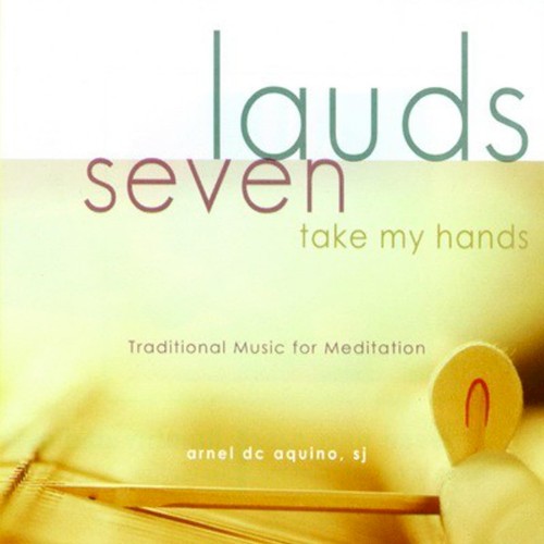 Lauds, Vol. 7: Take My Hands (Traditional Music for Meditation) (Instrumental)