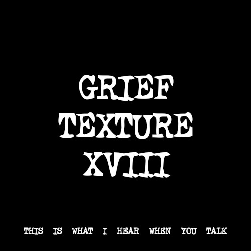 GRIEF TEXTURE XVIII