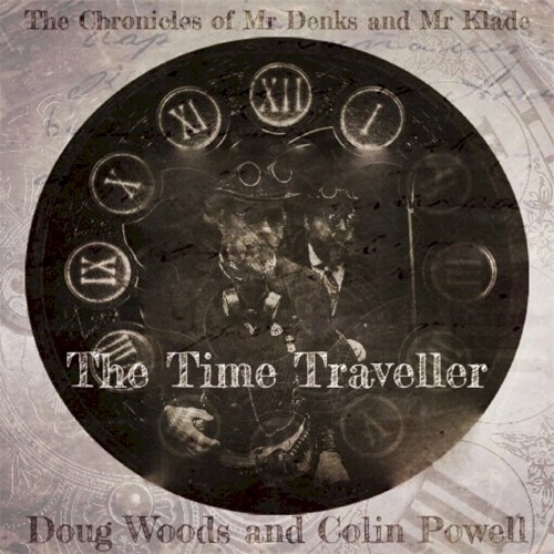 The Chronicles of Mr Denks and Mr Klade: The Time Traveller
