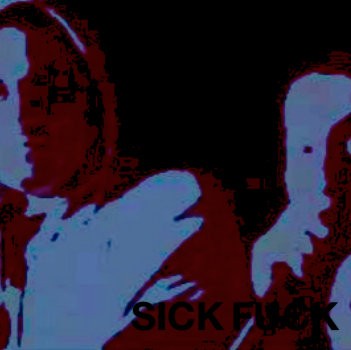 SICK FUCK