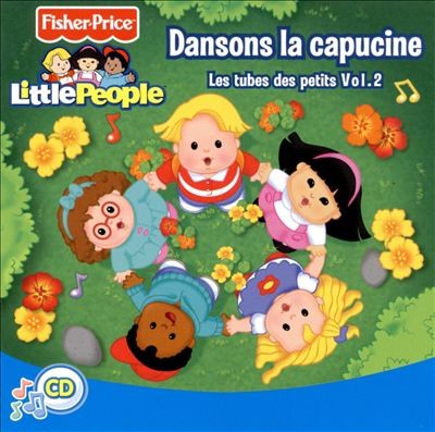 Fisher Price Little People : Dansons la capucine, Les tubes des petits Vol. 2