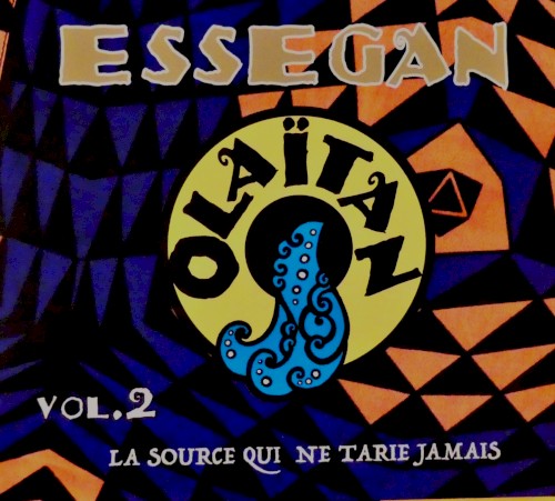 Essegan - La source qui ne tarie jamais vol.2