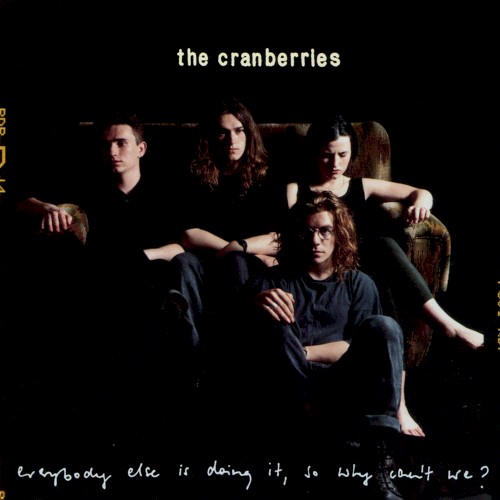 The Cranberries &ndash; Everybody Else Is Doing It, So Why Can’t We?