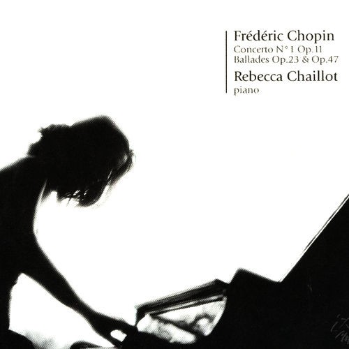 Concerto n°1 op. 11 / Ballades op. 23 et op. 47