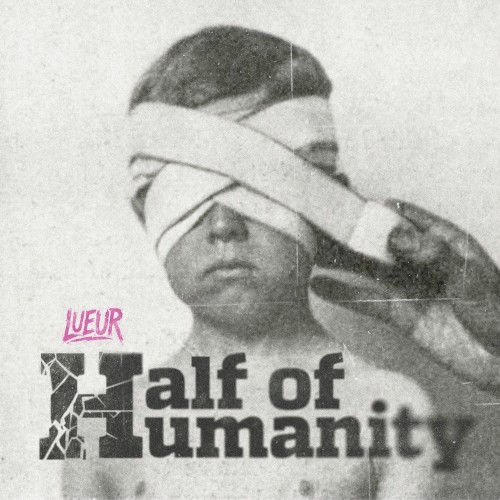 Lueur &ndash; Half of Humanity