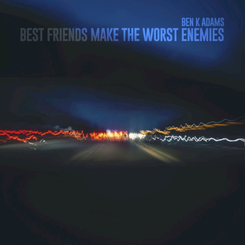 Best Friends Make The Worst Enemies