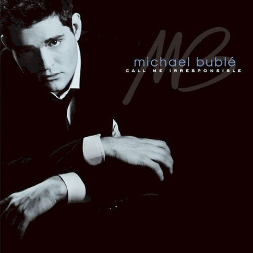 Michael Bublé &ndash; Call Me Irresponsible