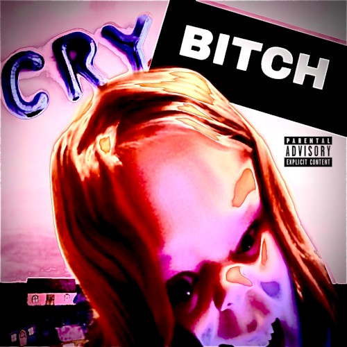 CRY BITCH