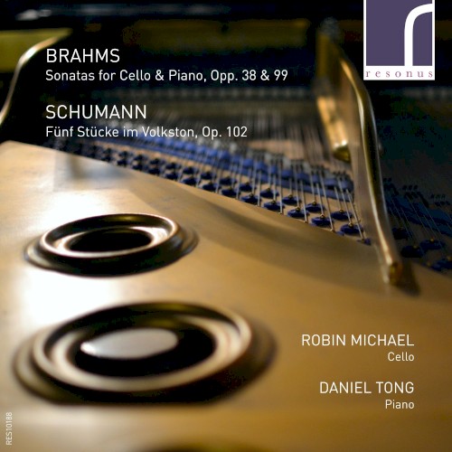 Brahms: Sonatas for Cello & Piano, opp. 38 & 99 / Schumann: Fünf Stücke im Volkston, op. 102