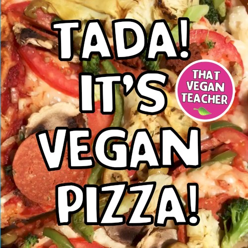 Tada! It’s Vegan Pizza!