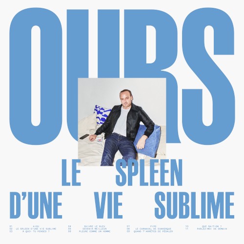 Ours &ndash; Le Spleen d’une vie sublime