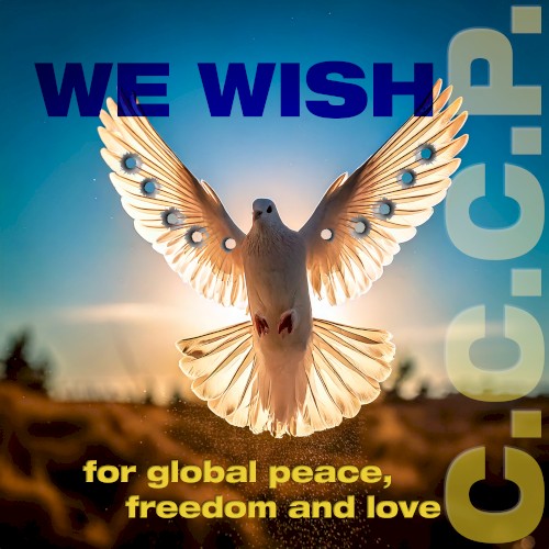 We wish for global peace, freedom and love