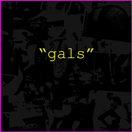 “gals”