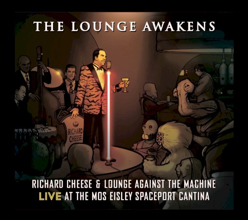 The Lounge Awakens: Richard Cheese & Lounge Against The Machine Live at the Mos Eisley Spaceport Cantina