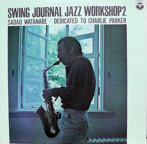 Swing Journal Jazz Workshop 2 - Sadao Watanabe / Dedicated to Charlie Parker