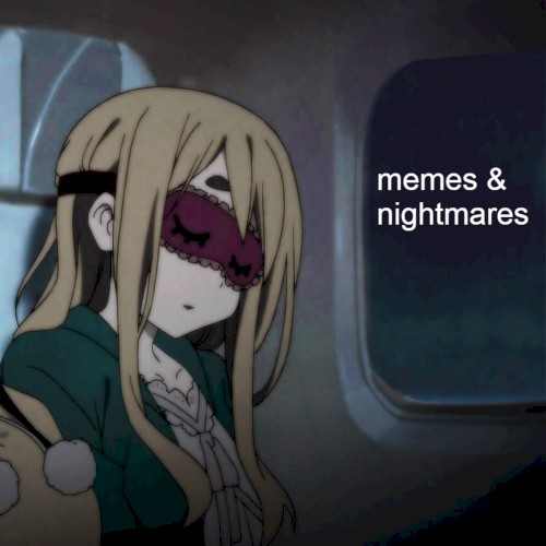 Memes & Nightmares