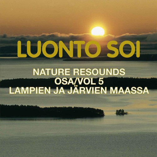 Nature resounds vol 5 - In the Land of Lakes