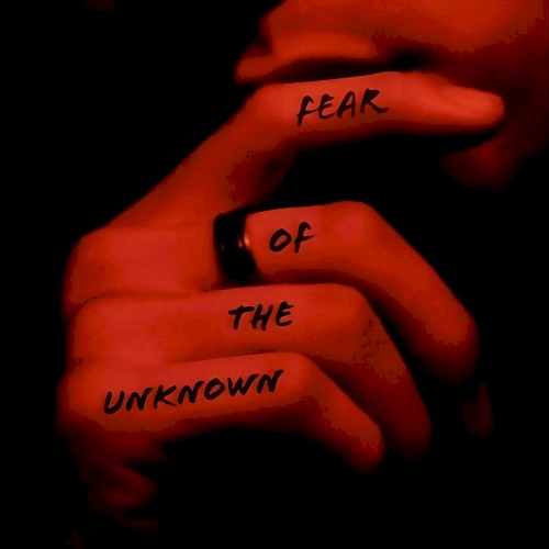 Fear of the Unknown