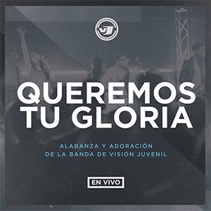 Queremos tu gloria