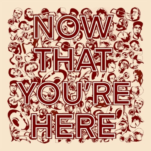 Now That You're Here