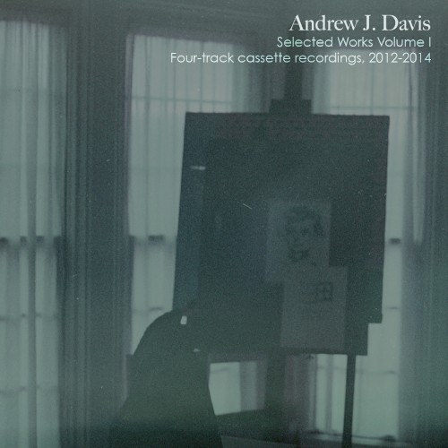 Selected Works Volume I: Four-track cassette recordings, 2012-2014