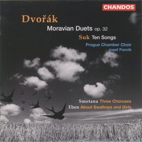 Dvořák: Moravian Duets, op. 32 / Suk: Ten Songs / Smetana: Three Choruses / Eben: About Swallows and Girls