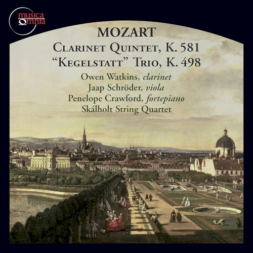 Clarinet Quintet in A Major, Op. 108, K. 581 & Piano Trio in E-Flat Major, K. 498 "Kegelstatt"