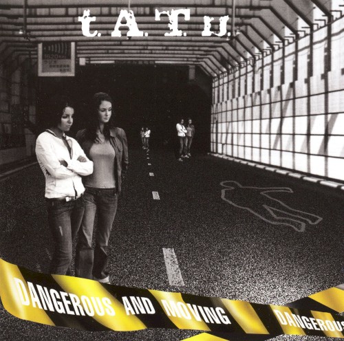 t.A.T.u. &ndash; Dangerous and Moving