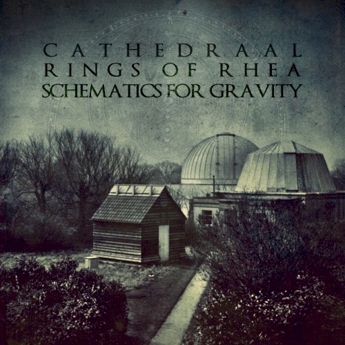 Cathedraal / Rings of Rhea / Schematics for Gravity