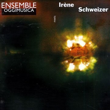 Ensemble Oggimusica Meets Irène Schweizer