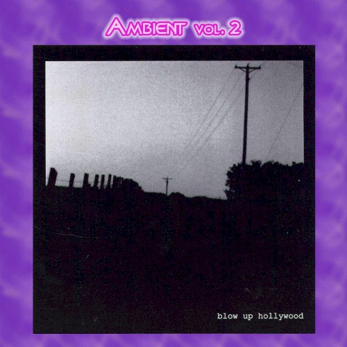 Ambient Vol. 2: Blow Up Hollywood