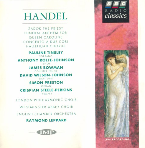 Zadok the Priest / Funeral Anthem for Queen Caroline / Concerto a Due Cori / Hallelujah Chorus