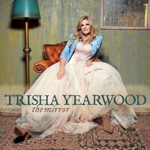 Trisha Yearwood &ndash; The Mirror