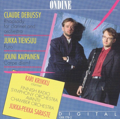 Debussy: Rhapsody for Clarinet and Orchestra / Tiensuu: Puro / Kaipainen: Carpe diem!