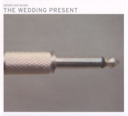 Shepherd’s Bush Welcomes The Wedding Present