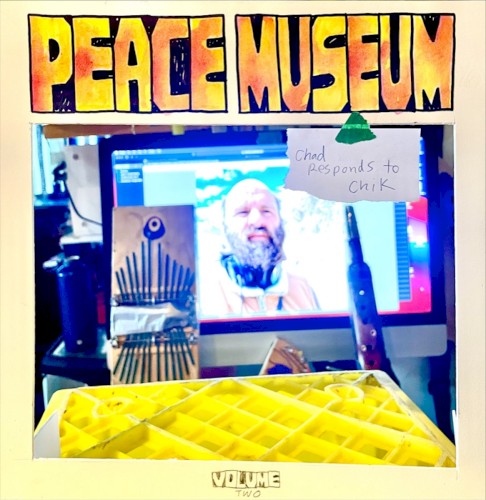 peace museum VOL 2 'chad responds to chik'
