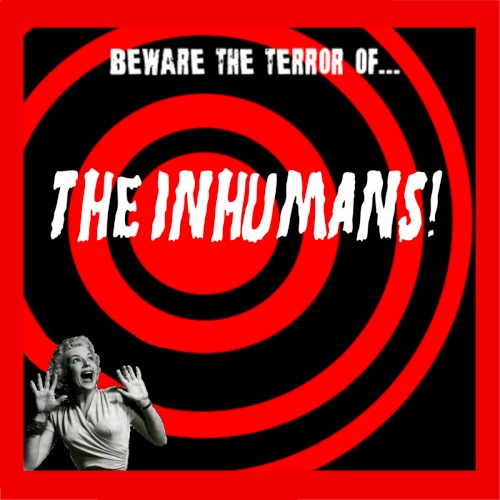 The Inhumans!