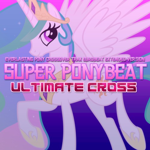 Super Ponybeat ~Ultimate Cross~