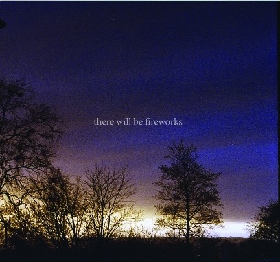 There Will Be Fireworks