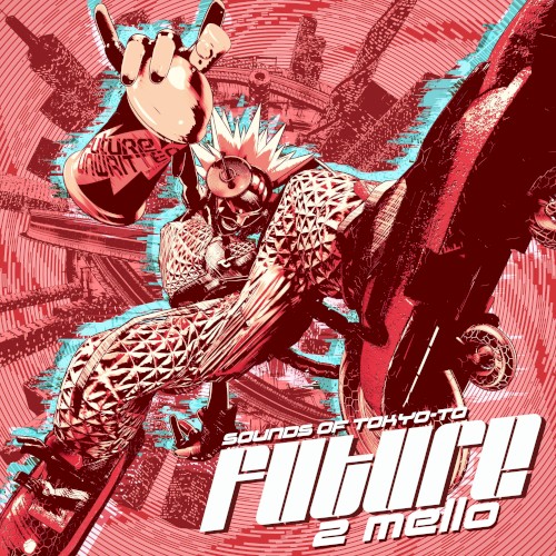 2 Mello &ndash; Sounds of Tokyo‐To Future