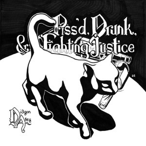 Pissed, Drunk, and Fighting for Justice