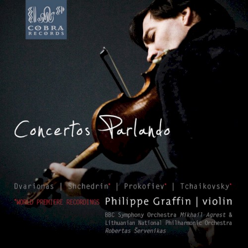 Concertos Parlando: Balys Dvarionas, Rodion Shchedrin, Sergej Prokofiev, Pyotr Ilyich Tchaikovsky, Eugène Ysaÿe
