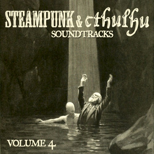 Steampunk & Cthulhu Soundtracks Volume 4