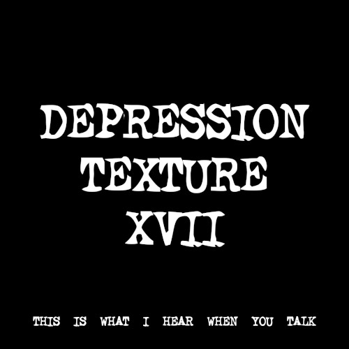 DEPRESSION TEXTURE XVII